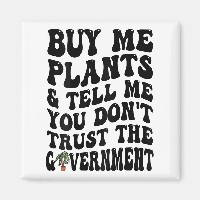 Íman Compre-me Plantas E Diga-me Que Não Confia (no ver (Frente)