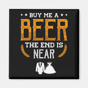Íman Compre-me uma Cerveja O Fim está Próximo para um N
