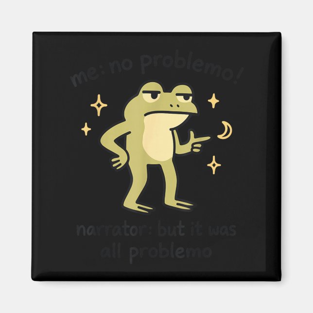 Íman Confident Frog Meme Me No Problem Narrator Quote F (Frente)