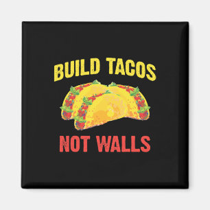 Íman Construa Tacos Não Muralhas - Tacos Engraçados Cin