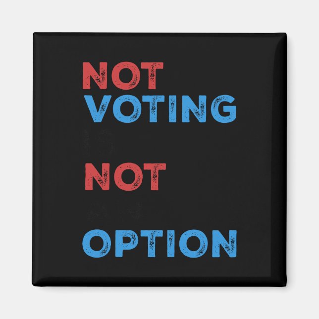 Íman Copie De Not Voting Is Not An Option - Bold Statem (Frente)