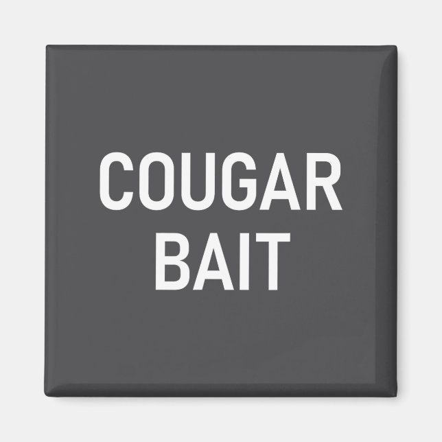 Íman Cougar Bait, Funny, Jokes, Sarcastic  (Frente)