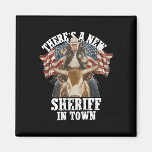 Íman Cowboy Trump 2025 Há um Novo Xerife na Cidade 