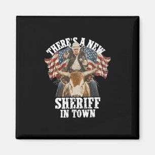 Íman Cowboy Trump 2025 Há um Novo Xerife na Cidade 