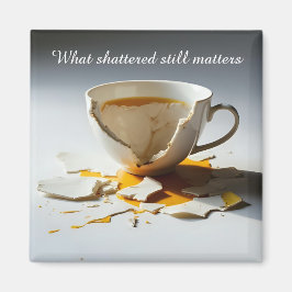 Íman cracked broken teacup inspirational Magnet