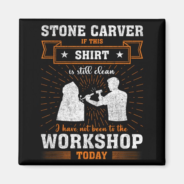 Íman Craftsmen Quote Funny Stone Carver  (Frente)