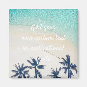 Íman Create Your Own Custom Quote - Beach