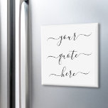 Íman Crie seu próprio script Elegante de Cotação Person<br><div class="desc">Crie seu próprio ímã de cotação personalizado. Personalize este ímã com uma caligrafia elegante. Apresenta design de tipografia manuscrita minimalista.</div>
