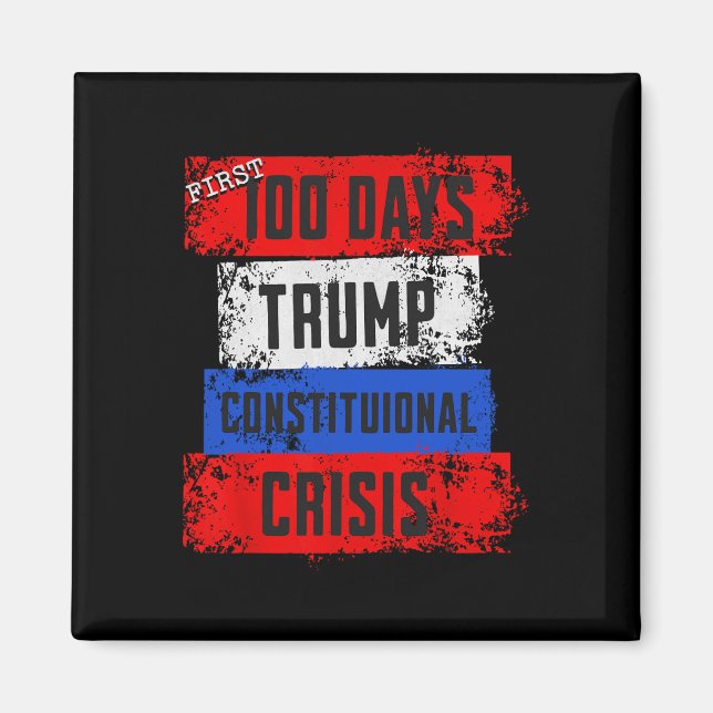 Íman Crise Constitucional dos Primeiros 100 Dias de Tru (Frente)