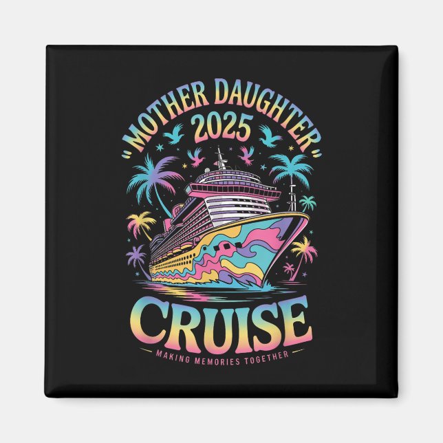 Íman Cruise Mother Daughter Trip 2025 Funny Mom Daughte (Frente)