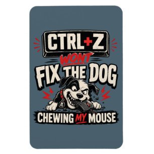 Íman CTRL + Z Não Vai Consertar o Cachorro Roendo Meu M