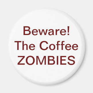 Íman Cuidado! O café ZOMBIES - Personalizado