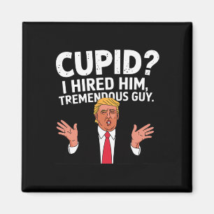 Íman Cupido eu contratei ele Tremendo cara Trump engraç