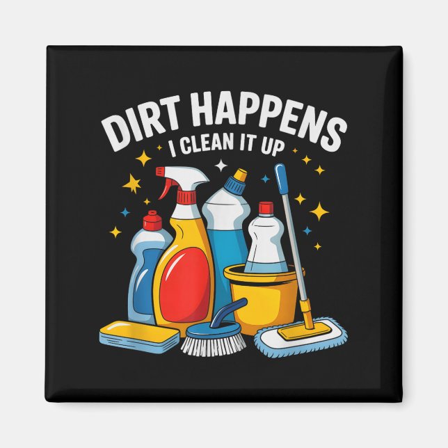 Íman Cute Dirt Happens I Clean It Up Housekeeng Squad V (Frente)
