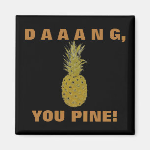 Íman Daaang Você Pine Magnet