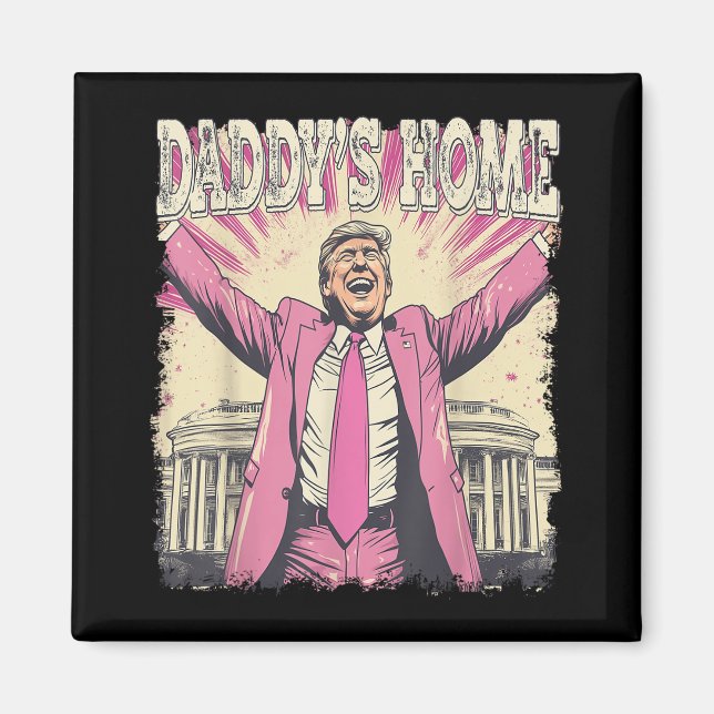 Íman Daddys Home Trump Funny Daddys Home (Frente)