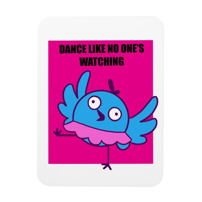 Íman Dançar como ninguém está assistindo - ímã (Vertical)