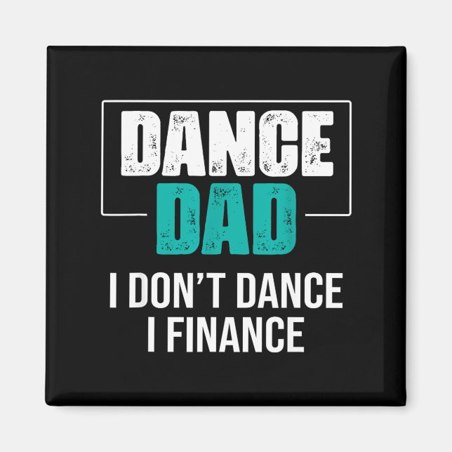 Íman Dance Dad I Don't Dance I Finance - Funny Dad Sayi (Frente)