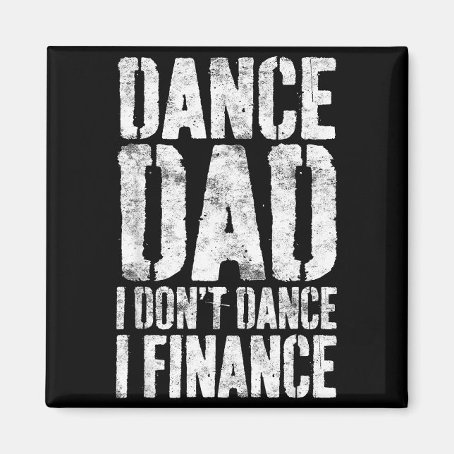 Íman Dance Dad I Don't Dance I Finance Shirt Men Father (Frente)