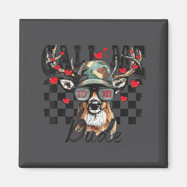 Íman Dear Hunting Valentines Day Call Me Dude Valentine (Frente)