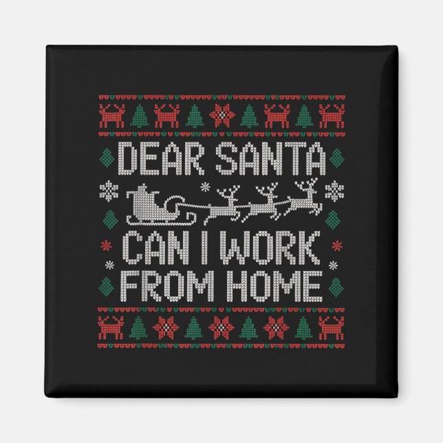 Íman Dear Santa Can I Work From Home Ugly Christmas Swe (Frente)