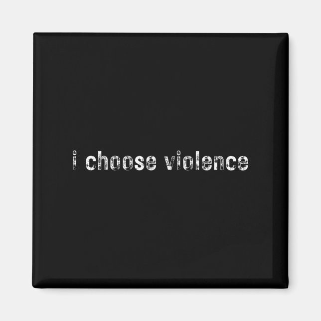 Íman Declarações Simples i Choose Violence' - Uni-adult (Frente)
