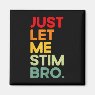 Íman Deixe-me apenas estimar Bro Engraçado Autismo Cons