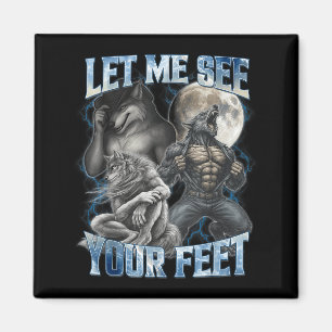 Íman Deixe-me ver seus pés engraçado meme alfa lobo leg