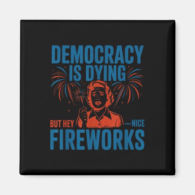 Íman Democracia Está Morrendo Mas Ei Belo Fogos 4º De J (Frente)