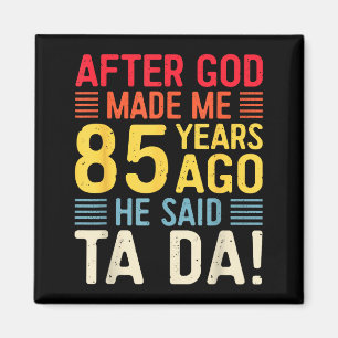Íman Depois que Deus me fez há 85 anos Ele disse Ta Da