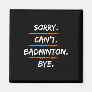 Íman Desculpe Não Pode Badminton Tchau - Dizer Desculpa