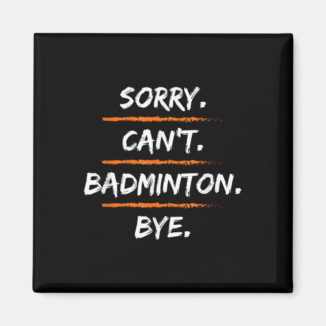 Íman Desculpe Não Pode Badminton Tchau - Dizer Desculpa (Frente)