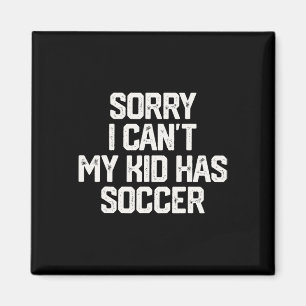 Íman Desculpe Não Posso Meu Filho Tem Futebol Camiseta 