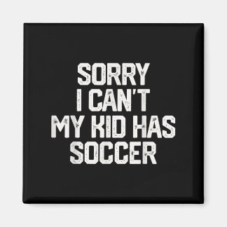 Íman Desculpe, Não Posso, Meu Filho Tem Futebol Present