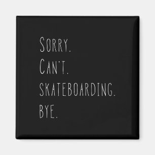 Íman Desculpe. Não posso. Skate. Tchau. Skate engraçado