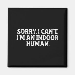 Íman Desculpe, não posso, sou um humano indoor engraçad
