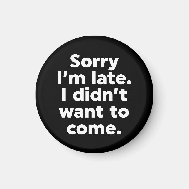 Íman Desculpe o atraso. Eu não queria vir. (Frente)