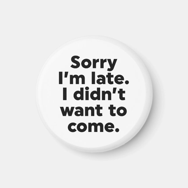 Íman Desculpe o atraso. Eu não queria vir. (Frente)