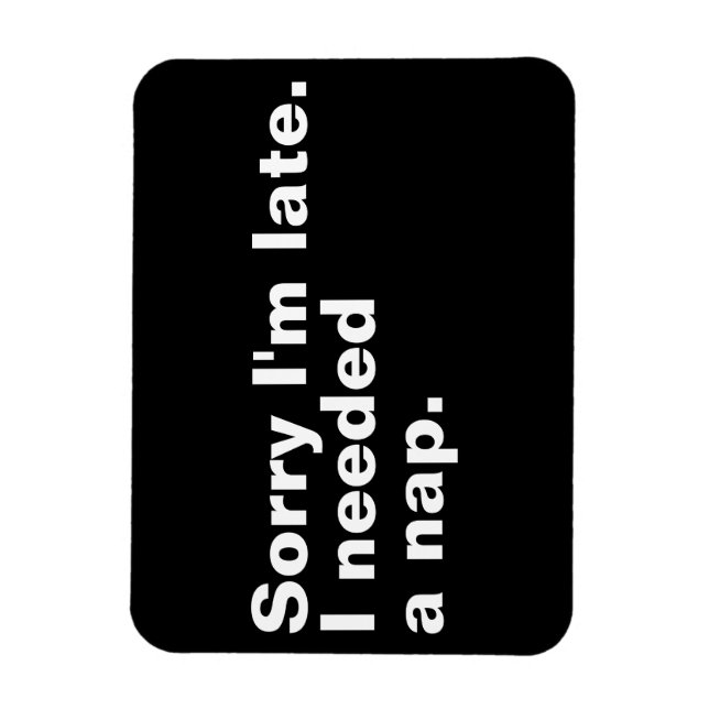 Íman Desculpe o atraso. Eu precisava de uma soneca. (Vertical)