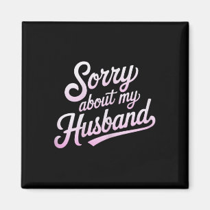 Íman Desculpe Pelo Meu Marido Piada de Humor de Esposa 