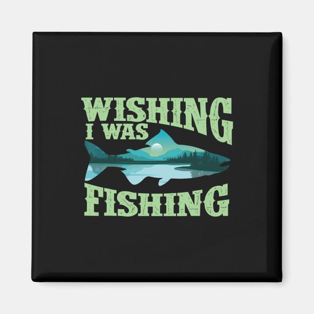 Íman Desejando Que Eu Estava Pescando - Pescador Pescad (Frente)