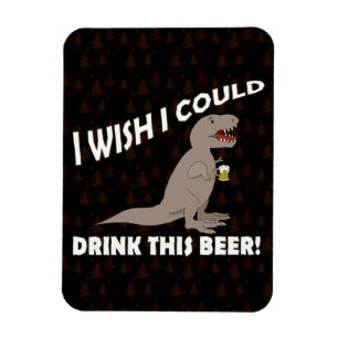 Íman Desejo de T-Rex eu poderia beber esta cerveja