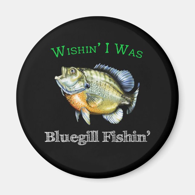Íman Desejo que eu fosse Bluegill Fishin (Frente)