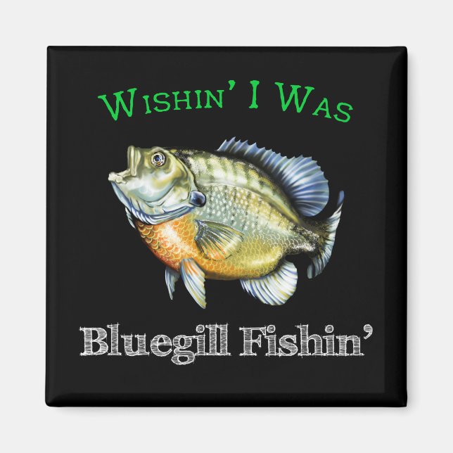 Íman Desejo que eu fosse Bluegill Fishin (Frente)
