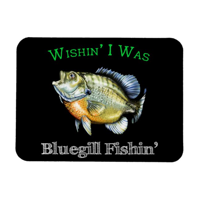 Íman Desejo que eu fosse Bluegill Fishin (Horizontal)