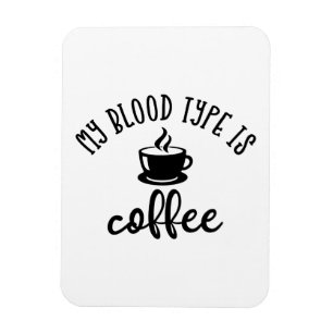 Íman Design De Café Engraçado. Meu Tipo De Sangue É 