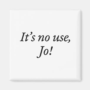 Íman Design de Citação Engraçada Retro It's No Use Jo P