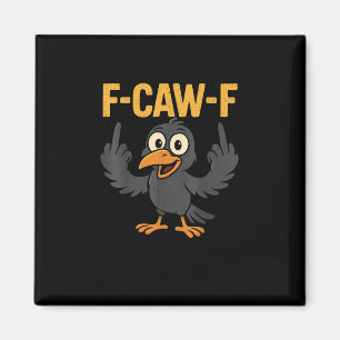 Íman Design de Humor Meme de Corvo Sarcástico F Caw F