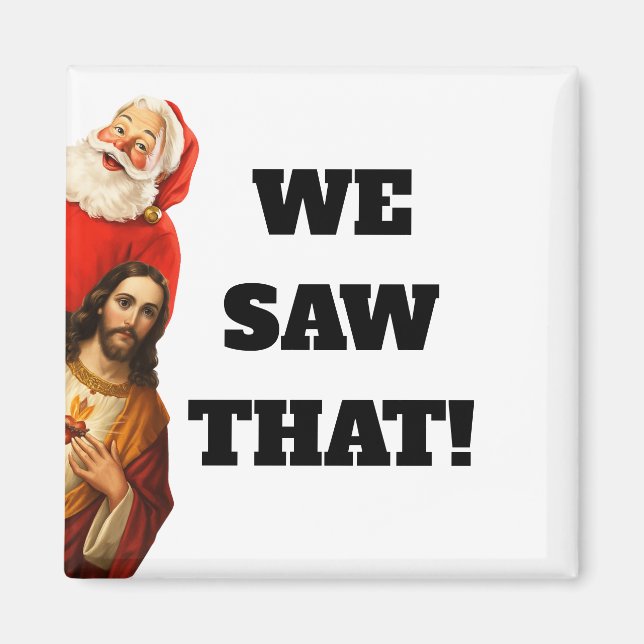 Íman Design engraçado de Papai Noel e Jesus “Nós Vimos  (Frente)