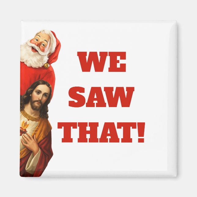 Íman Design engraçado de Papai Noel e Jesus “Nós Vimos  (Frente)